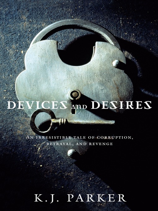 Title details for Devices and Desires by K. J. Parker - Available